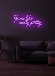 You're like really pretty - LED Neon skilt