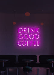 Drink good coffee - LED Neon skilt