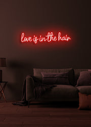 Love is in the hair - LED Neon skilt