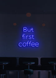 But first, coffee - LED Neon skilt