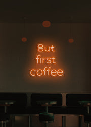 But first, coffee - LED Neon skilt