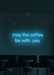 May the coffee be with you - LED Neon skilt