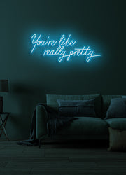 You're like really pretty - LED Neon skilt