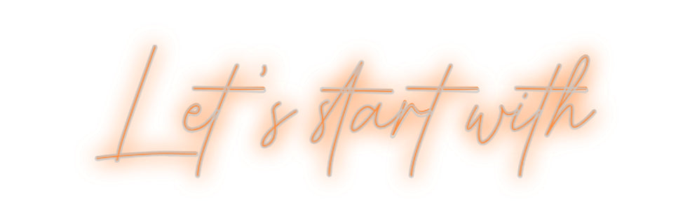 Custom Neon: Let's start w...