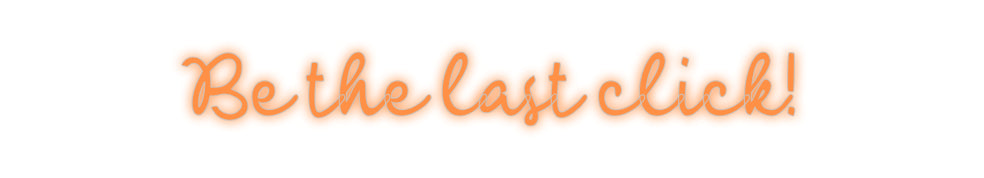 Custom Neon: Be the last c...