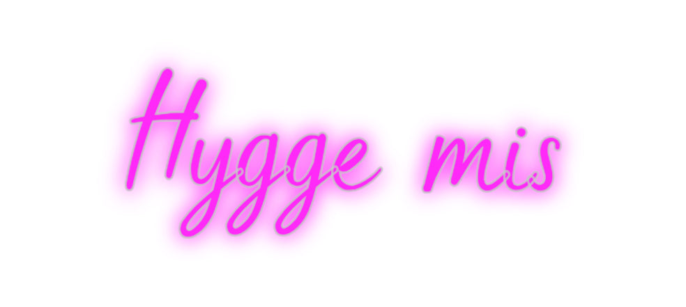 Custom Neon: Hygge mis