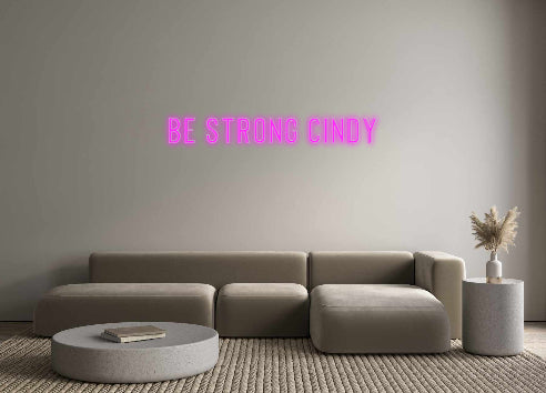 Custom Neon: Be strong Cin...