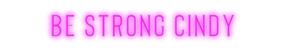 Custom Neon: Be strong Cin...