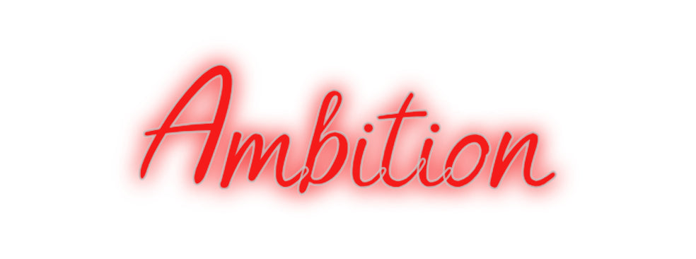 Custom Neon: Ambition