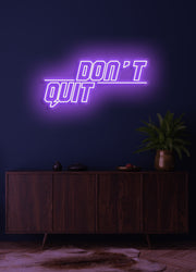 Don't quit - LED Neon skilt