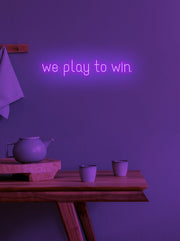 We play to win - LED Neon skilt