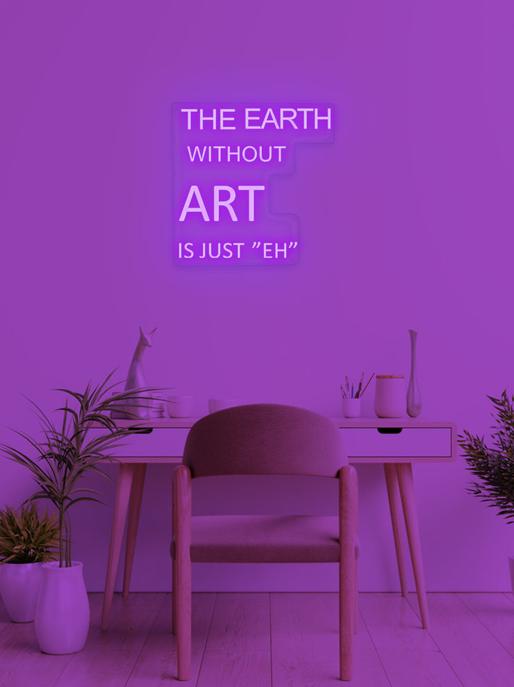 The earth without... - LED Neon skilt