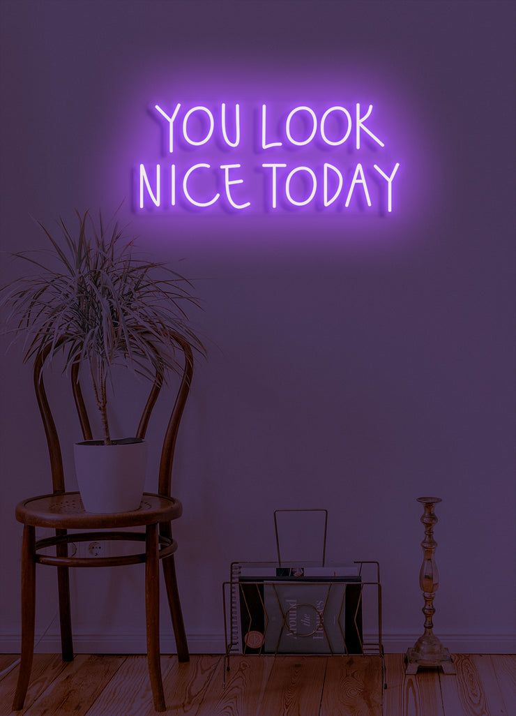 You look nice today - LED Neon skilt