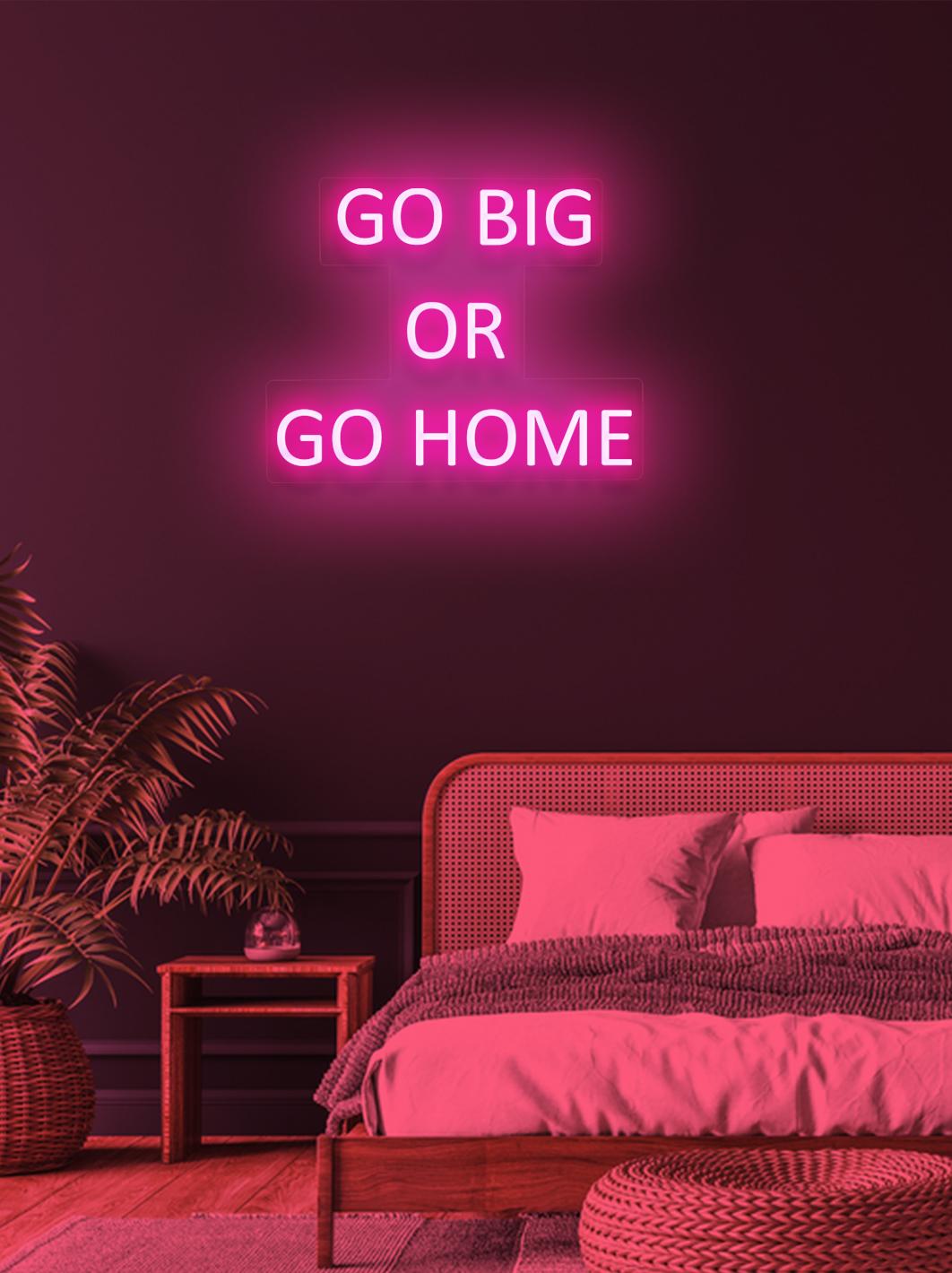 Go big or go home - LED Neon skilt