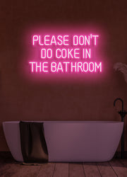 Please don't do coke in the bathroom - LED Neon skilt