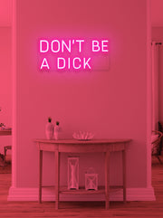 Don't be a dick - LED Neon skilt