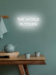 The world is yours - LED Neon skilt