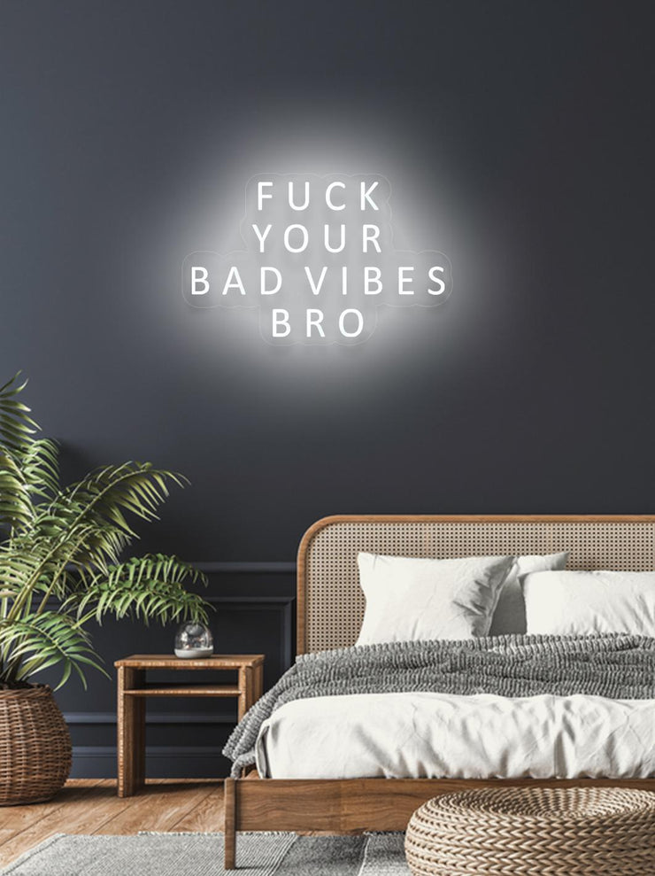 Fuck your bad vibes... - LED Neon skilt