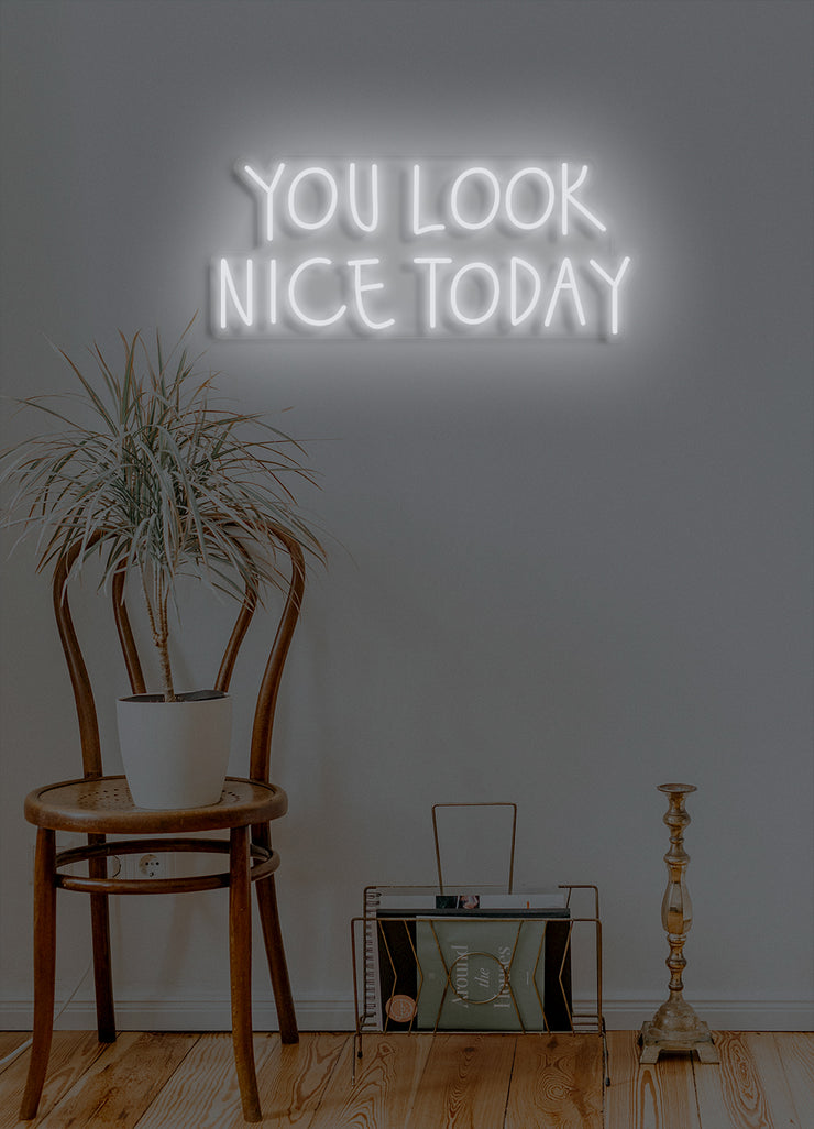 You look nice today - LED Neon skilt
