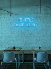 Yes Netflix, i'm still watching - LED Neon skilt
