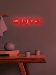 We play to win - LED Neon skilt