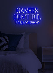 Gamers don't die, they respawn - LED Neon skilt