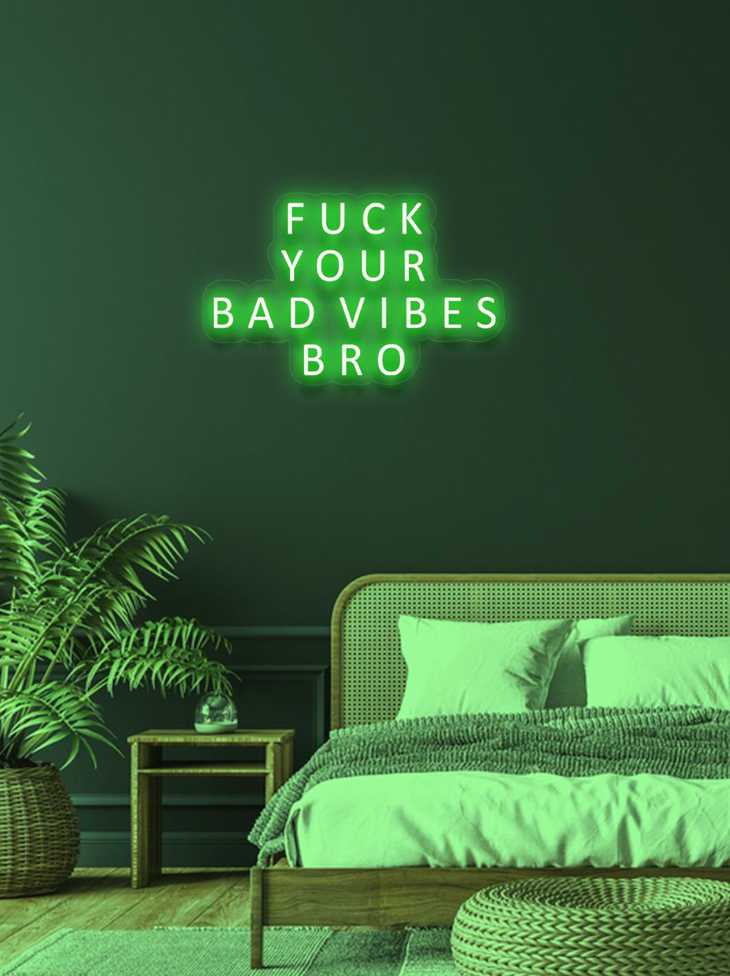 Fuck your bad vibes... - LED Neon skilt