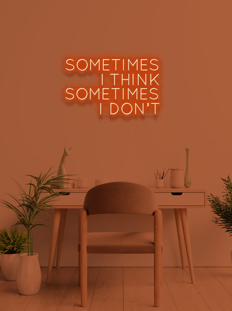 Sometimes i think - LED Neon skilt
