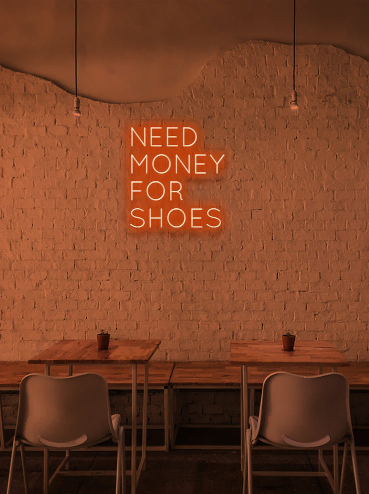 Need money for shoes - LED Neon skilt