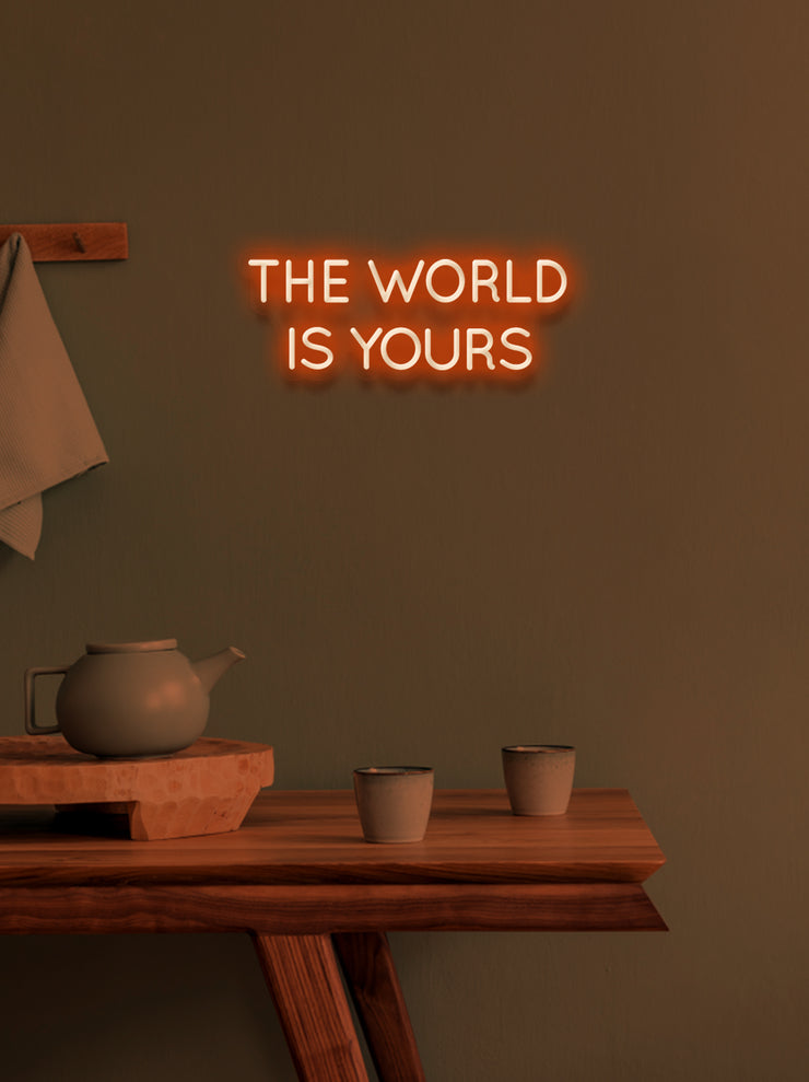 The world is yours - LED Neon skilt