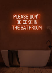 Please don't do coke in the bathroom - LED Neon skilt