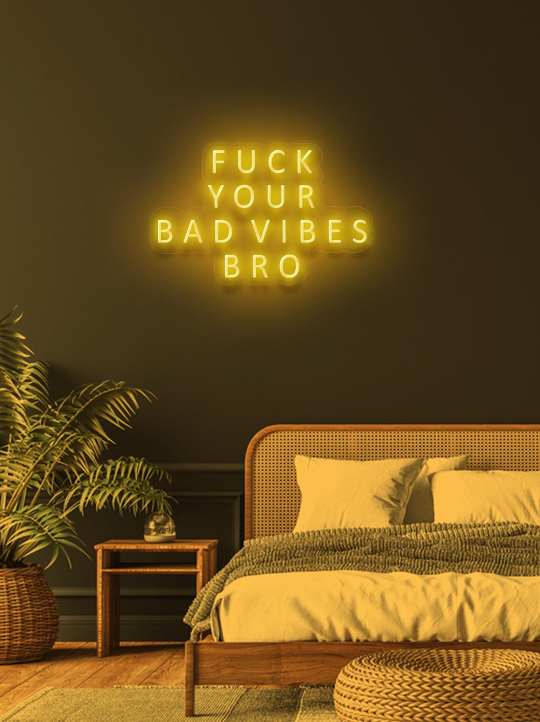 Fuck your bad vibes... - LED Neon skilt